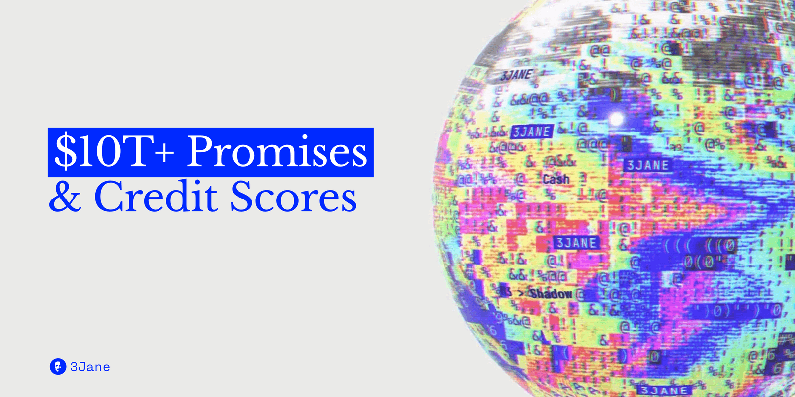 $10T+ Promises & Credit Scores: the 3Jane glitch globe